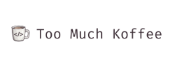 Too Much Koffee